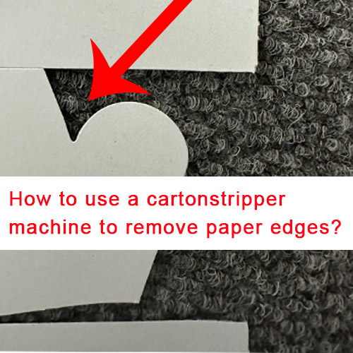 How to use a waste removal machine to remove paper edges?